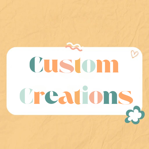 Custom Creations
